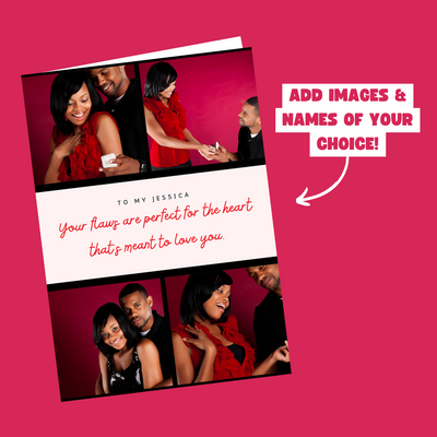 To My *Insert Name* - Your Flaws Are Perfect For The Heart That's Meant To Love You - Personalised Picture Card