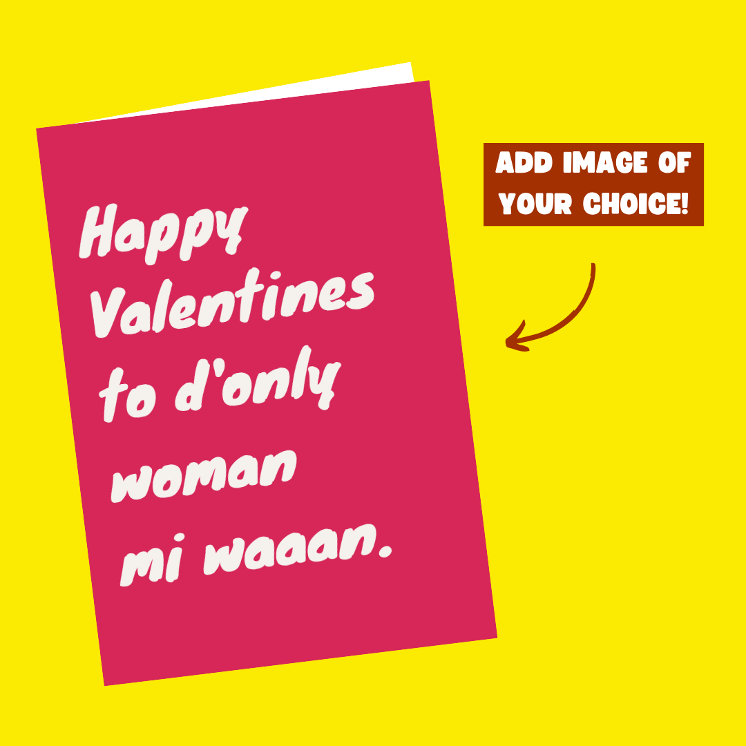 Happy Valentines To D'only Woman/Man Mi Waaan - Valentines Day Card