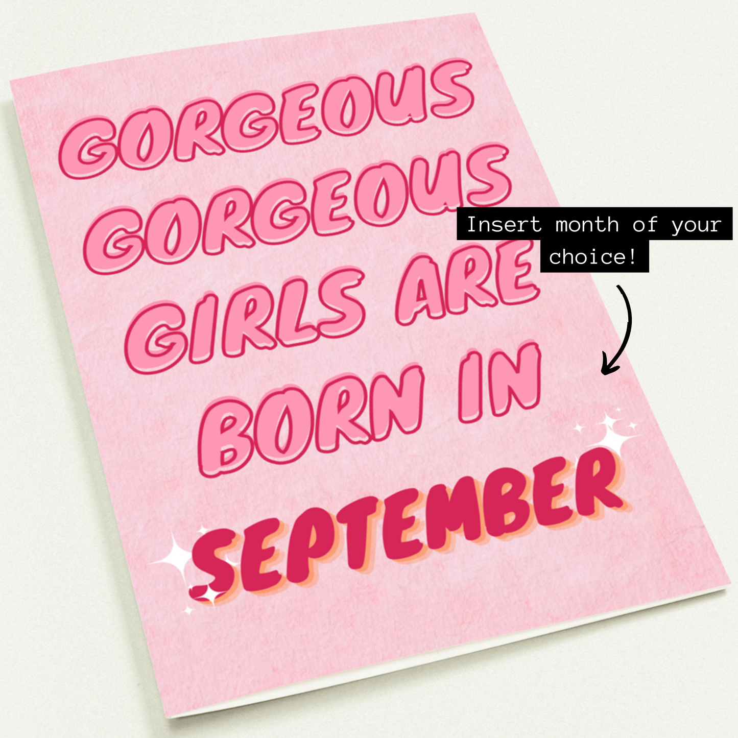 Gorgeous Gorgeous Girls Are Born In *Insert Month* - Birthday Card