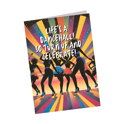 Life's a Dancehall, So Turn Up and Celebrate! - Greeting Card