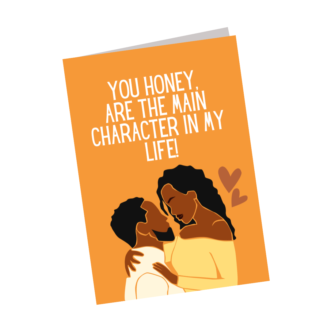 You Honey, Are The Main Character In My Life! - Valentines Card