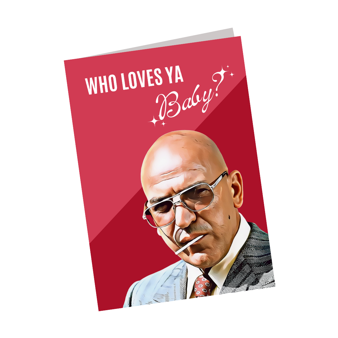 Who Loves Ya Baby? - Kojak - Telly Savalas - Funny Valentines Card