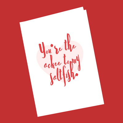 You're The Ackee To My Saltfish - Love - Couples - Valentines Jamaican Saying Greeting Card