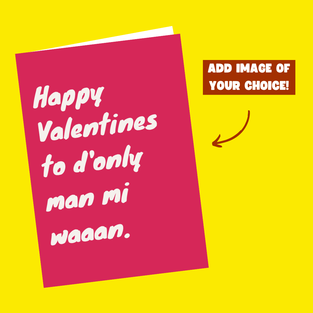 Happy Valentines To D'only Woman/Man Mi Waaan - Valentines Day Card