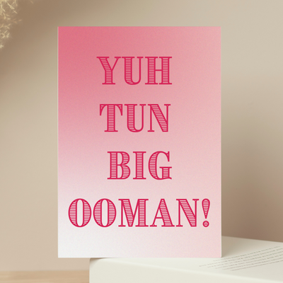 Yuh Tun Big Ooman/Big Man! - Jamaican Saying Birthday Greeting Card
